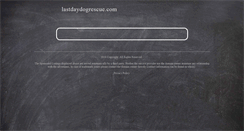 Desktop Screenshot of lastdaydogrescue.com