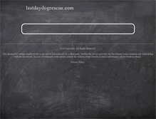 Tablet Screenshot of lastdaydogrescue.com